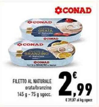 Conad FILETTO AL NATURALE orata/branzino 145 g - 75 g sgocc. offerta