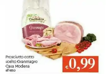 Galassia Casa Modena Prosciutto Cotto Scleto Granmagro offerta
