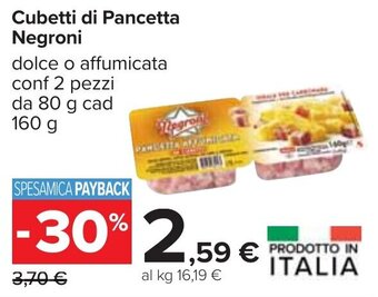 Carrefour Cubetti di Pancetta Negroni dolce o affumicata conf 2 pezzi da 80 g cad 160 g offerta