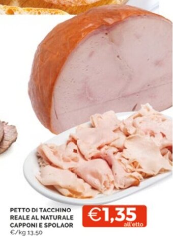 Mercatò Extra PETTO DI TACCHINO REALE AL NATURALE CAPPONI E SPOLAOR offerta