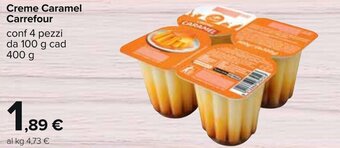 Carrefour Creme Caramel Carrefour conf 4 pezzi da 100 g cad 400 g offerta