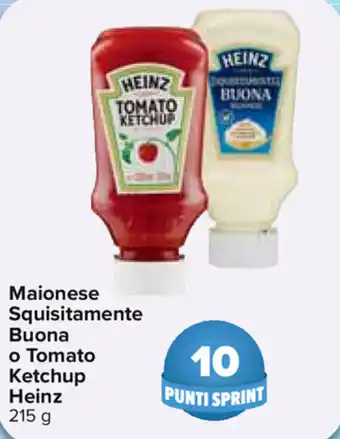 Carrefour Heinz Maionese Squisitamente Buona o Tomato Ketchup 215g offerta