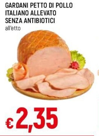 Famila GARDANI PETTO DI POLLO ITALIANO ALLEVATO SENZA ANTIBIOTICI all'etto offerta