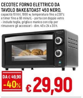 Famila CECOTEC FORNO ELETTRICO DA TAVOLO BAKE&TOAST 450 NERO offerta