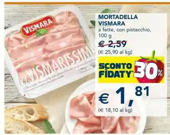 Esselunga Vismara Mortadella Vismarissima Con Pistacchio 100 G(ml) offerta