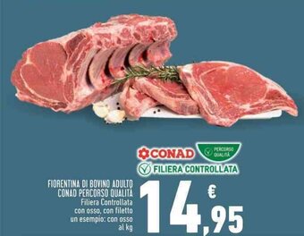 Conad FIORENTINA DI BOVINO ADULTO CONAD PERCORSO QUALITÀ Filiera Controllata con osso, con filetto un esempio: con osso al kg offerta