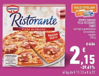 Conad REPARTO SURGELATI PIZZA RISTORANTE CAMEO vari tipi e grammature un esempio: salame 320 g offerta