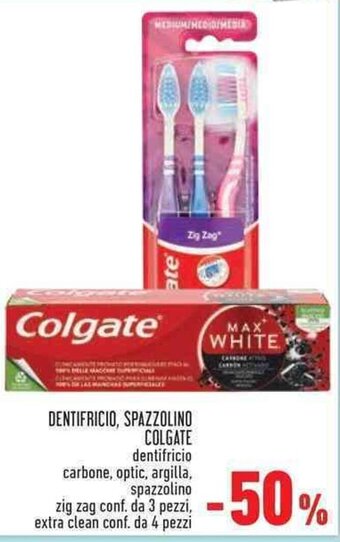 Conad DENTIFRICIO, SPAZZOLINO COLGATE dentifricio carbone,optic,argilla,spazzolino zig zag conf. da 3 pz extra clean conf. da 4pz offerta