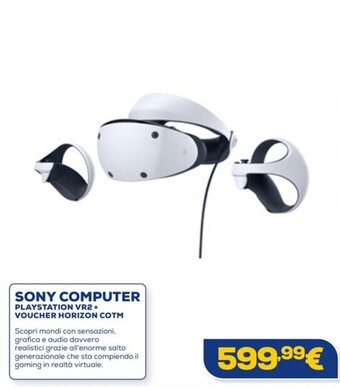 Euronics SONY COMPUTER PLAYSTATION VR2 + VOUCHER HORIZON COTM offerta