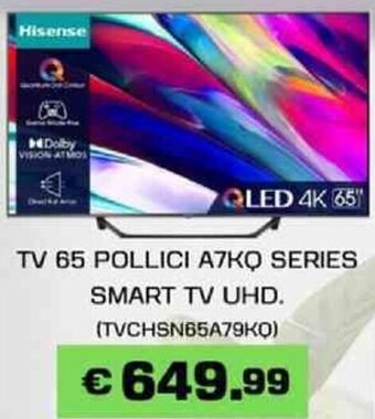 MEGA TV 65 POLLICI A7KO SERIES SMART TV UHD (TVCHSN65A79KQ) offerta