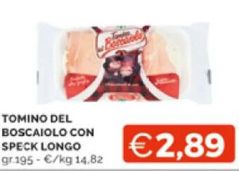 Mercatò TOMINO DEL BOSCAIOLO CON SPECK LONGO gr.195 offerta