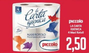 Supermercati Piccolo piccolo LA CARTA IGIENICA 4 Maxi Rotoli offerta