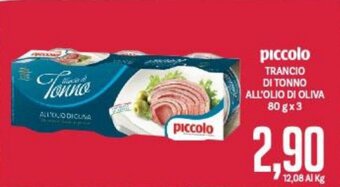 Supermercati Piccolo piccolo TRANCIO DI TONNO ALL'OLIO DI OLIVA 80 g x 3 offerta