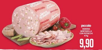 Supermercati Piccolo piccolo SIGNORA MORTADELLA CON PISTACCHI offerta