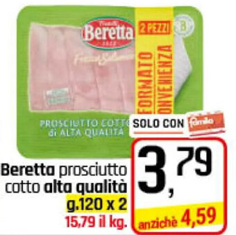Famila Superstore Beretta prosciutto cotto alta qualità g. 120 x 2 offerta