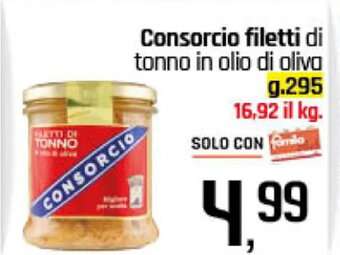 Famila Superstore Consorcio filetti di tonno in olio di oliva g.295 offerta
