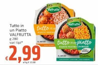 Paghi Poco Tutto in un Piatto VALFRUTTA g 280 vari tipi offerta