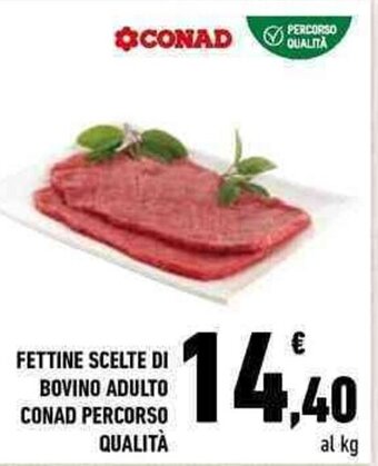 Conad City FETTINE SCELTE DI BOVINO ADULTO CONAD PERCORSO QUALITÀ offerta