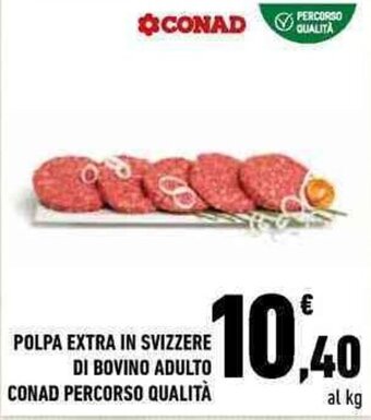 Conad City POLPA EXTRA IN SVIZZERE DI BOVINO ADULTO CONAD PERCORSO QUALITÀ offerta