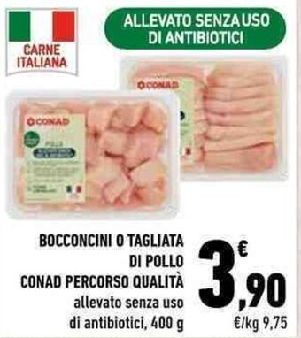 Conad City BOCCONCINI O TAGLIATA DI POLLO CONAD PERCORSO QUALITÀ allevato senza uso di antibiotici, 400 g offerta