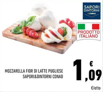 Conad MOZZARELLA FIOR DI LATTE PUGLIESE SAPORI&DINTORNI CONAD offerta