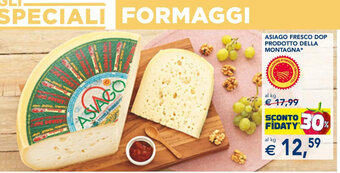 Esselunga ASIAGO FRESCO DOP PRODOTTO DELLA MONTAGNA offerta