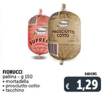 Deco Supermercati FIORUCCI pallina - g 150 mortadella prosciutto cotto tacchino offerta