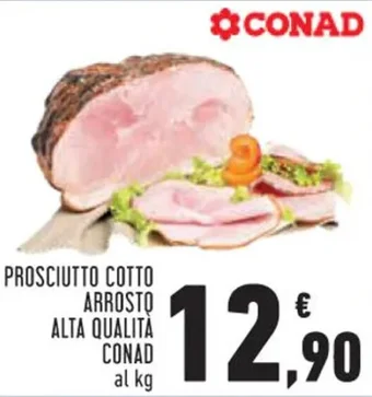 Conad PROSCIUTTO COTTO ARROSTO ALTA QUALITÀ CONAD offerta