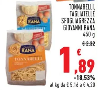 Conad TONNARELLI, TAGLIATELLE SFOGLIAGREZZA GIOVANNI RANA 450 g offerta
