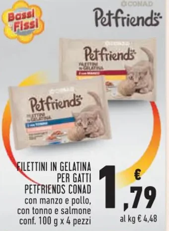 Conad FILETTINI IN GELATINA PER GATTI PETFRIENDS CONAD con manzo e pollo, con tonno e salmone conf. 100 g x 4 pezzi offerta