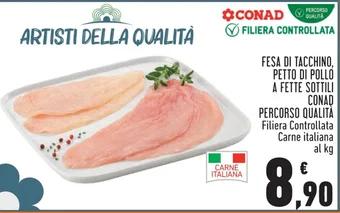 FESA DI TACCHINO, PETTO DI POLLO A FETTE SOTTILI CONAD PERCORSO QUALITÀ Filiera Controllata Carne italiana