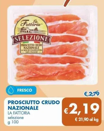 MD Discount PROSCIUTTO CRUDO NAZIONALE LA FATTORIA selezione g 100 offerta