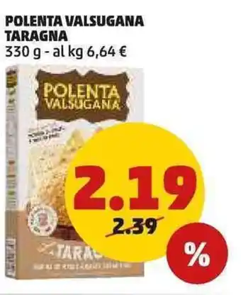 POLENTA VALSUGANA TARAGNA 330 g