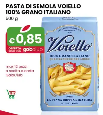 Gala Supermercati PASTA DI SEMOLA VOIELLO 100% GRANO ITALIANO 500 g offerta