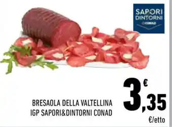 Conad Margherita BRESAOLA DELLA VALTELLINA IGP SAPORI&DINTORNI CONAD offerta