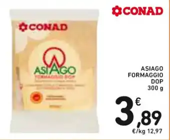 Spazio Conad ASIAGO FORMAGGIO DOP 300 g offerta