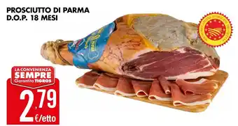 Tigros PROSCIUTTO DI PARMA D.O.P. 18 MESI offerta