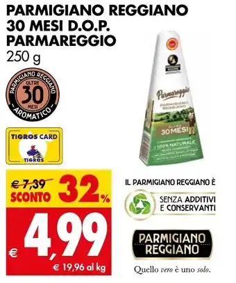 Tigros PARMIGIANO REGGIANO 30 MESI D.O.P. PARMAREGGIO 250 g offerta
