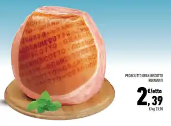 Conad PROSCIUTTO GRAN BISCOTTO ROVAGNATI offerta