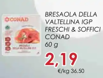 Conad BRESAOLA DELLA VALTELLINA IGP FRESCHI & SOFFICI CONAD 60 g offerta