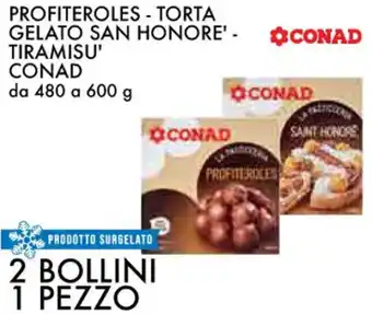 Conad PROFITEROLES - TORTA GELATO SAN HONORE' - TIRAMISU' CONAD da 480 a 600 g offerta