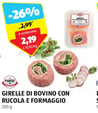 ALDI IL PODERE GIRELLE DI BOVINO CON RUCOLA E FORMAGGIO 200 g offerta