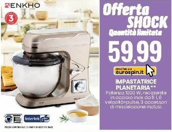 Eurospin Enkho Impastatrice Planetaria offerta