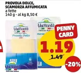 PENNY Valbontà provola dolce,scamorza affumicata offerta