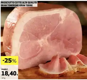 Coop PROSCIUTTO COTTO ALTA QUALITÀ GRAN TENERONE GRAN TERRE offerta