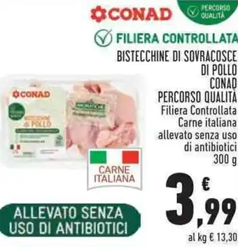 Conad BISTECCHINE DI SOVRACOSCE DI POLLO CONAD PERCORSO QUALITÀ 300 g offerta