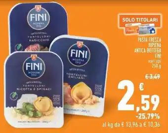 Conad PASTA FRESCA RIPIENA ANTICA BOTTEGA FINI vari tipi 250 g offerta