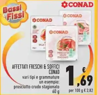 Conad AFFETTATI FRESCHI & SOFFICI CONAD 60 g offerta