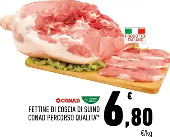 Conad FETTINE DI COSCIA DI SUINO CONAD PERCORSO QUALITA offerta