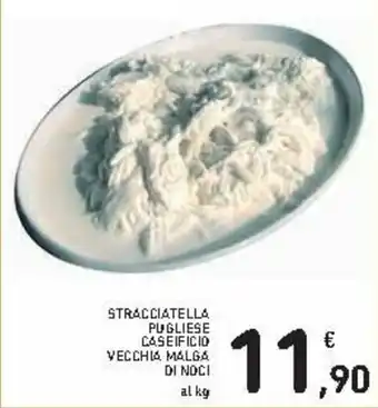 Spazio Conad Stracciatella Pugliese Caseificio Vecchia Malga di Noci offerta